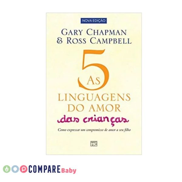 As 5 linguagens do amor das crianças: Como Expressar um Compromisso de Amor a seu Filho